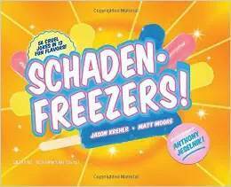 Schaden-Freezers!: 56 Cruel Jokes in 12 Flavors by Jason Kreher, Matt Moore, Anthony Jeselnik
