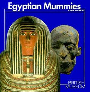 Egyptian Mummies by Carol A.R. Andrews