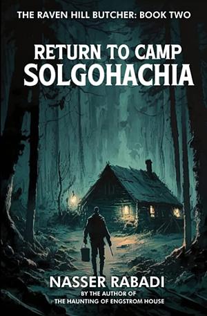 RETURN TO CAMP SOLGOHACHIA: A Slasher Horror Novel by Nasser Rabadi