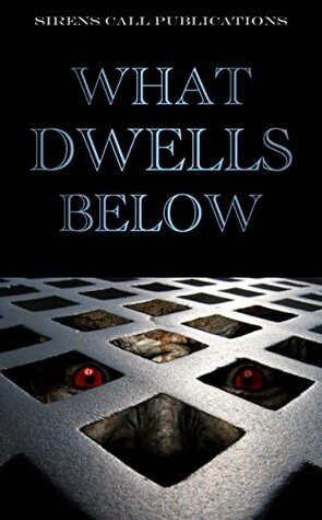 What Dwells Below by Ray Zacek, D.J. Tyrer, Guy Riessen, Jason Kawa, Brent Abell, Sheldon Woodbury, S.K. Gregory, Nicholas Paschall, Jonah Buck, Jeremy Megargee