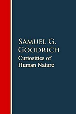 Curiosities of Human Nature by Samuel G. Goodrich