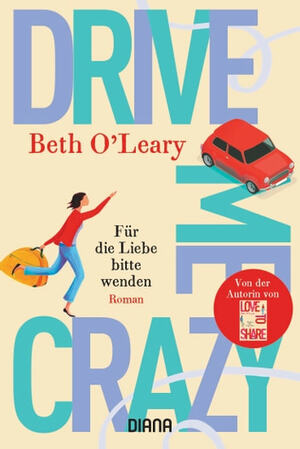 Drive me crazy - Für die Liebe bitte wenden by Beth O'Leary