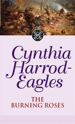 Morland Dynasty 29: The Burning Roses by Cynthia Harrod-Eagles