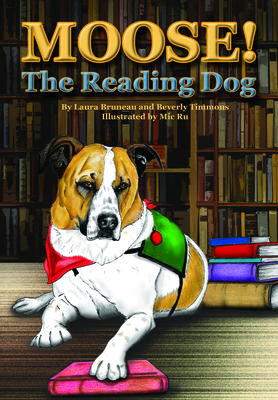 Moose! the Reading Dog by Laura Bruneau, Beverly Timmons