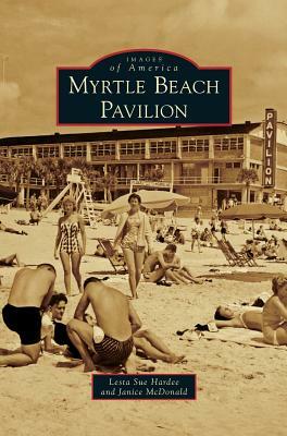 Myrtle Beach Pavilion by Janice McDonald, Lesta Sue Hardee