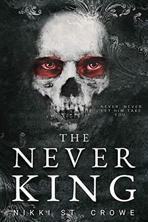 The Never King by Nikki St. Crowe