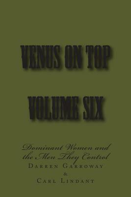 Venus on Top - Volume Six: Dominant Women and the Men They Control by Stephen Glover, Carl Lindant, Darren Garroway