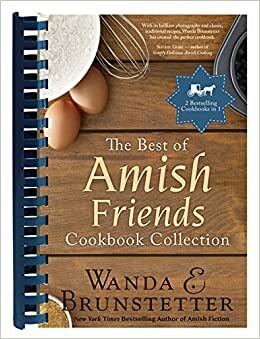 The Best of Amish Friends Cookbook Collection by Wanda E. Brunstetter