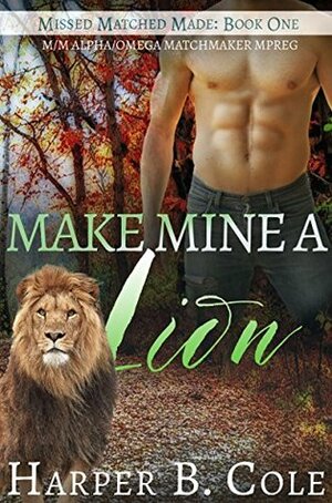Make Mine a Lion by Harper B. Cole