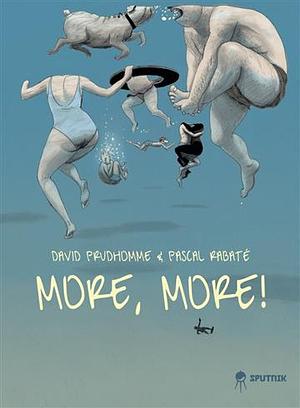 More, more! by David Prudhomme