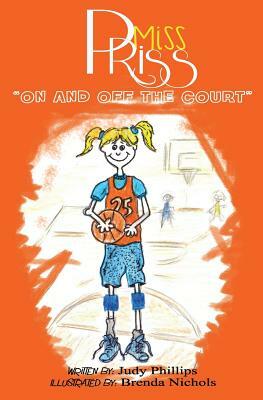 Miss Priss: On and Off the Court by Judy Phillips
