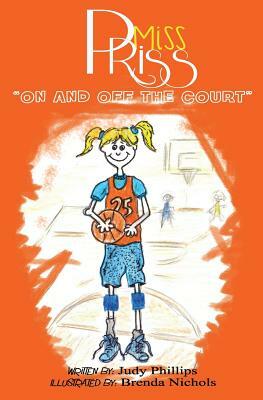 Miss Priss: On and Off the Court by Judy Phillips