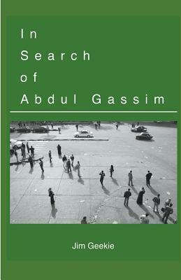 In Search of Abdul Gassim by Jim Geekie