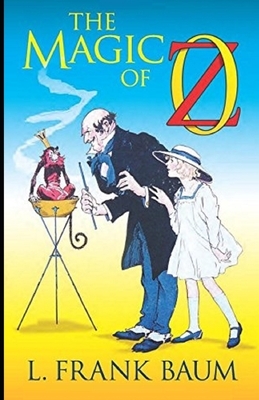 The Magic of Oz Illustrated by L. Frank Baum