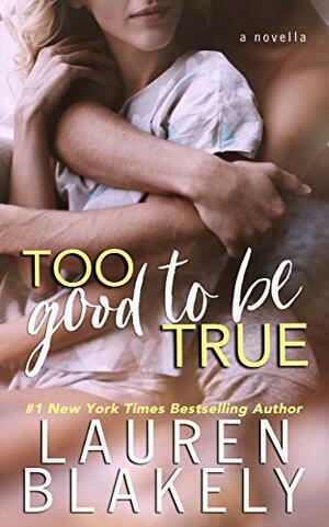 Too Good to Be True (included in Your French Kisses) by Lauren Blakely