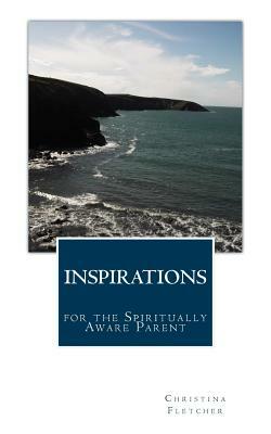 Inspirations for the Spiritually Aware Parent by Christina Fletcher