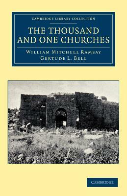 The Thousand and One Churches by William Mitchell Ramsay, Gertude L. Bell