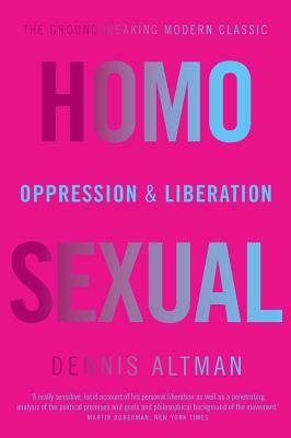 Homosexual: Oppression & Liberation by Dennis Altman