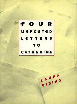 Four Unposted Letters to Catherine by Laura (Riding) Jackson, Laura Riding