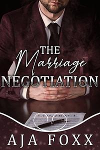 The Marriage Negotiation by Aja Foxx