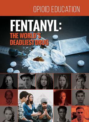 Fentanyl: The World's Deadliest Drug by Amy Sterling Casil