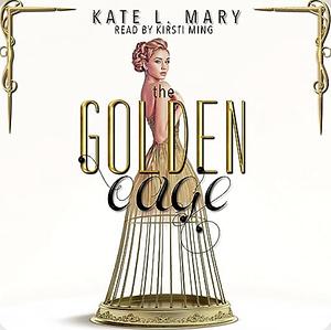 The Golden Cage by Kate L. Mary