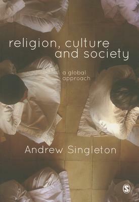 Religion, Culture and Society: A Global Approach by Andrew Singleton