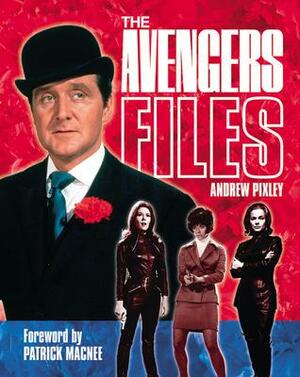 The Avengers Files: The Official Guide by Andrew Pixley, Patrick Macnee