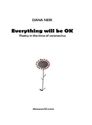 Everything Will be okay  by Dana Neri