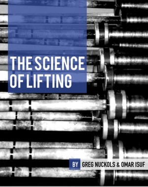 The Science of Lifting by Omar Isuf, Greg Nuckols