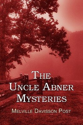 The Uncle Abner Mysteries by Melville Davisson Post