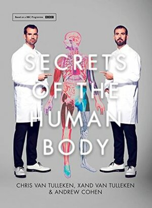 Secrets of the Human Body by Xand van Tulleken, Andrew Cohen, Chris van Tulleken