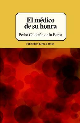 El Médico de Su Honra by Pedro Calderón de la Barca