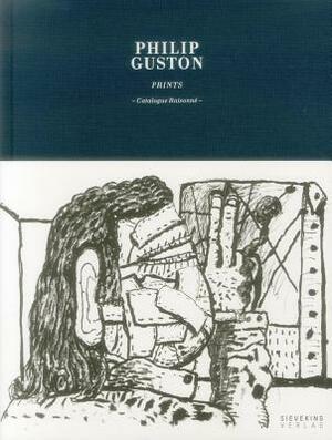 Philip Guston: Prints: Catalogue Raisonne by Philip Guston