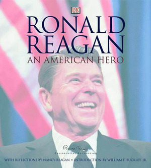 Ronald Reagan: An American Hero by Nancy Reagan, William F. Buckley Jr.