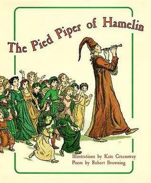 The Pied Piper of Hamelin in Full Color by Robert Browning
