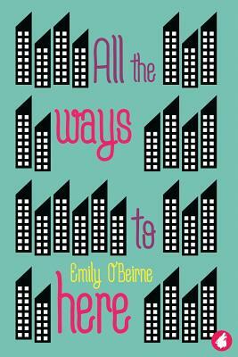 All the Ways to Here by Emily O'Beirne