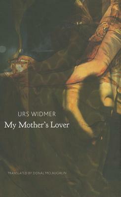 My Mother's Lover by Urs Widmer