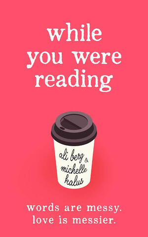 While You Were Reading by Michelle Kalus, Ali Berg