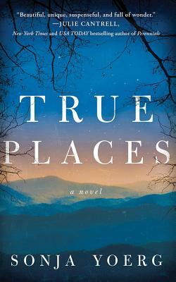 True Places by Sonja Yoerg