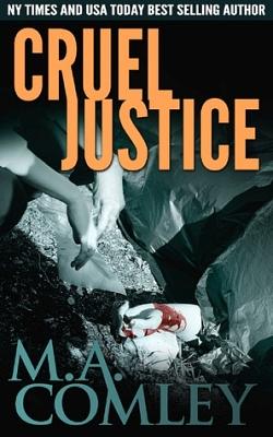 Cruel Justice by M.A. Comley