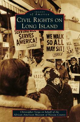 Civil Rights on Long Island by Christopher Claude Verga, African American Museum of Nassau County