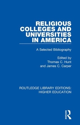 Religious Colleges and Universities in America: A Selected Bibliography by 