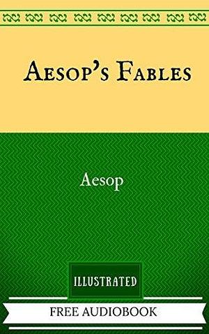 Aesop's Fables: By Aesop - Illustrated And Unabridged by Aesop, Tim