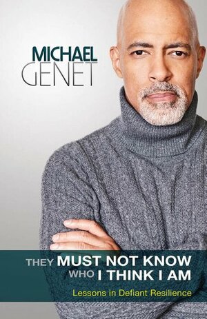They Must Not Know Who I Think I Am by Michael Genet