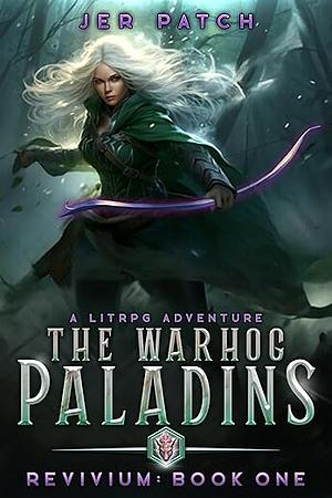 The Warhog Paladins: A LitRPG Adventure by Jer Patch