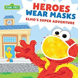 Heroes Wear Masks: Elmo's Super Adventure by Ernie Kwiat