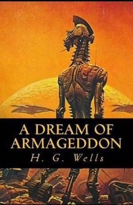 A Dream of Armageddon Illustrated by H.G. Wells