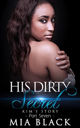 His Dirty Secret 7: Kim's Story by Mia Black