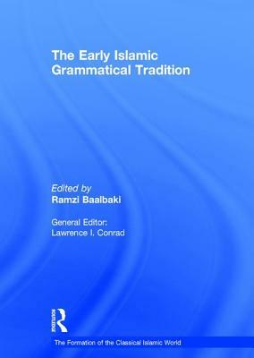 The Early Islamic Grammatical Tradition by 